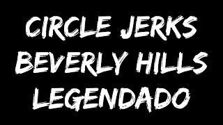 Circle Jerks - Beverly Hills (Legendado)