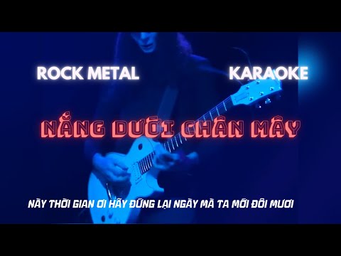 ( KARAOKE ) NẮNG DƯỚI CHÂN MÂY - METAL ROCK VERSION