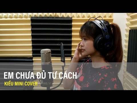 EM CHƯA ĐỦ TƯ CÁCH ( LÝ TUẤN KIỆT ) - KIỀU MINI COVER