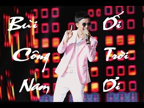 [MV Lyric/ Kara] Trời ơi – Bùi Công Nam II Chung kết sing my song