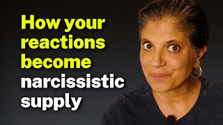 How your reactions become narcissistic supply