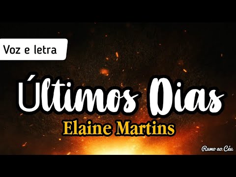 ÚLTIMOS DIAS - Elaine Martins | Voz e Letra
