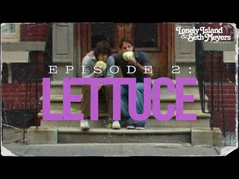 Lettuce | The Lonely Island and Seth Meyers Podcast Episode 2