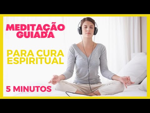 MEDITAÇÃO GUIADA PARA CURA ESPIRITUAL 5 MINUTOS