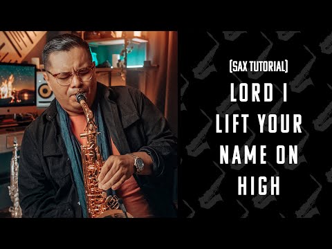 Lord I Lift Your Name On High | NOTE BY NOTE | Alto Sax [Tutorial]