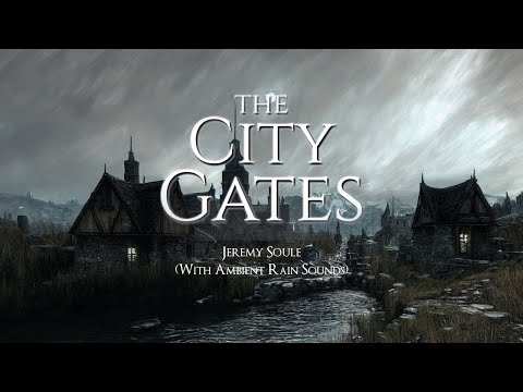 Jeremy Soule (Skyrim) — “The City Gates” [Extended with “Rain” Ambience] (1 Hr.)