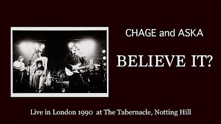Music video thumbnail preview for [LIVE] BELIEVE IT? / CHAGE and ASKA / Live in London 1990 at The Tabernacle, Notting Hill by CHAGE and ASKA
