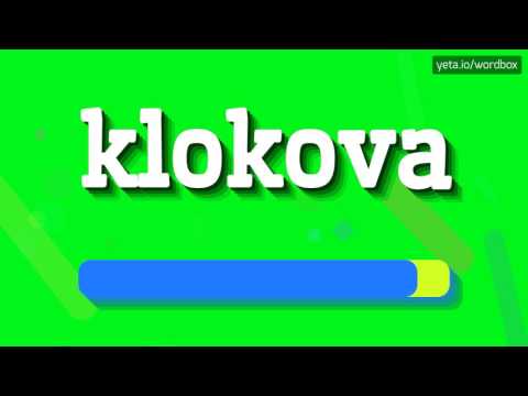 KLOKOVA - HOW TO PRONOUNCE IT!?
