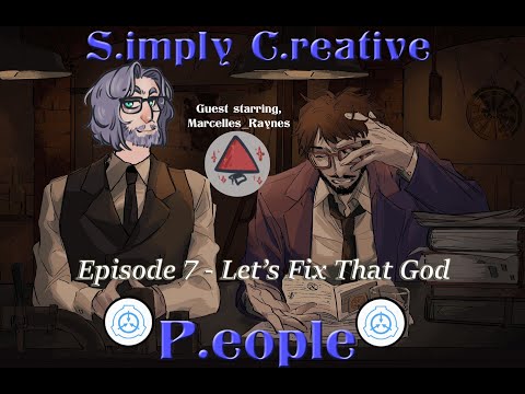 SCP Simply Creative People   Episode 6  Let's Fix that God!