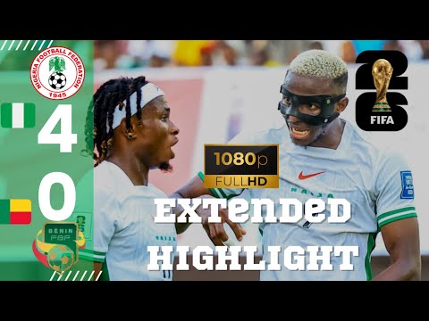 Super Eagles of Nigeria 4 VS 0 Benin -Goals & Extended Highlight (HD) -2026 FIFA World Cup Qualifier