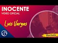 INOCENTE 🤰 - Luis Vargas [Video Oficial]