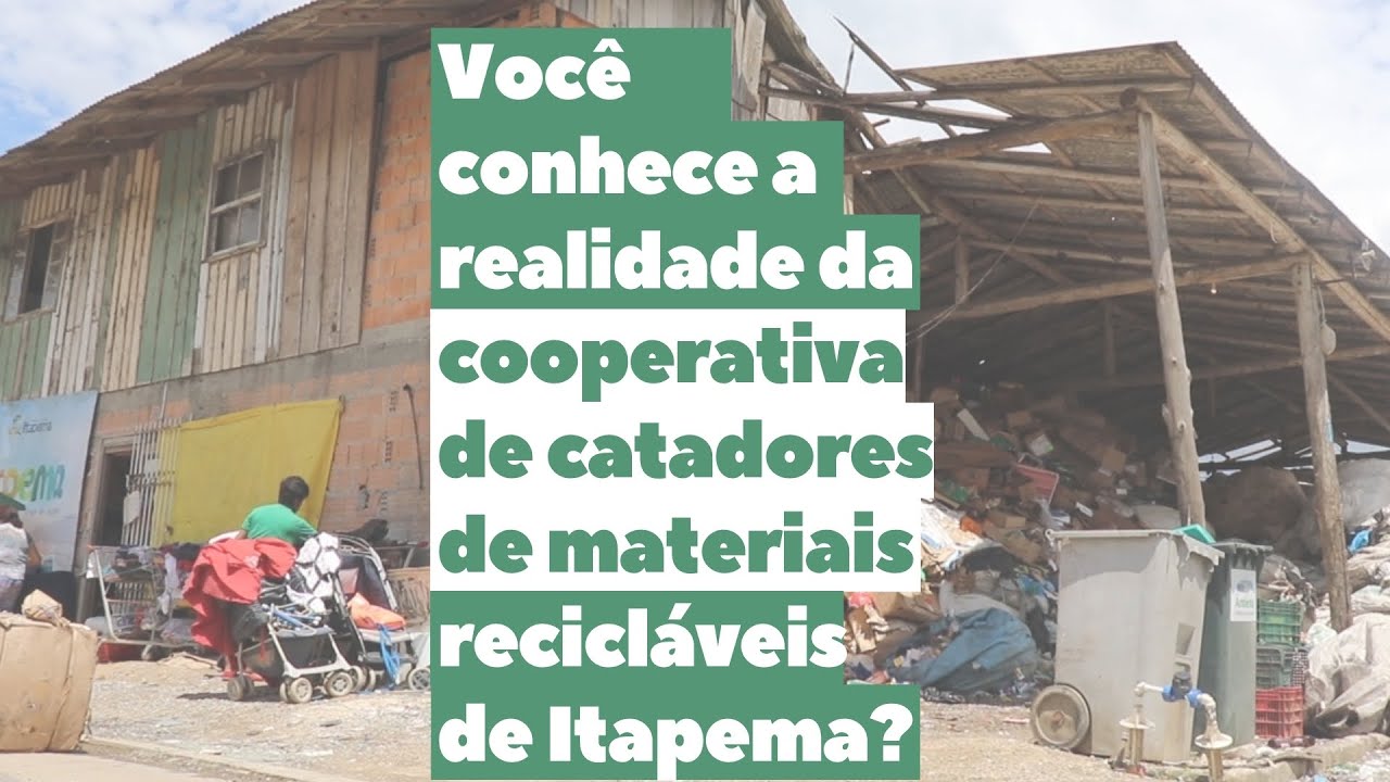 VOCÊ CONHECE A REALIDADE DA COOPERATIVA DE CATADORES DE RECICLÁVEIS DE ITAPEMA