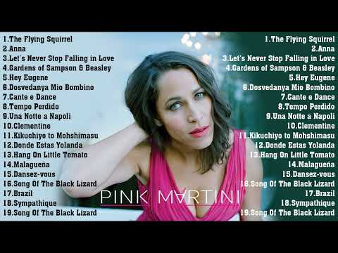 BEST PINK MARTINI SONGS - PINK MARTINI GREATEST HITS - PINK MARTINI FULL ALBUM COLLECTION
