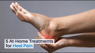 5 At-Home Treatments for Heel Pain