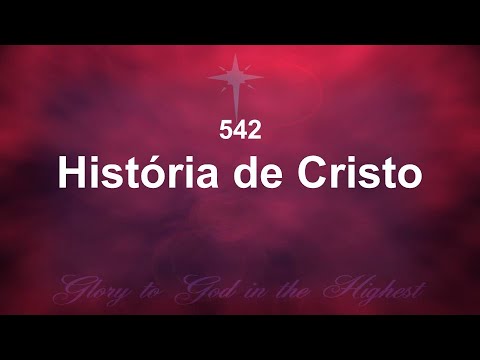Harpa Cristã 542 - História De Cristo