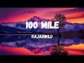 RAJAHWILD - 100 Mile (Lyrics)