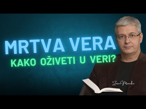 DA LI JE VERA MRTVA ILI ŽIVA I DELOTVORNA - KAKO ZNATI?