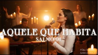 LANÇAMENTO  |AQUELE QUE HABITA  | SALMO 91 | Louvor de confiança e proteção em Deus | WORSHIP