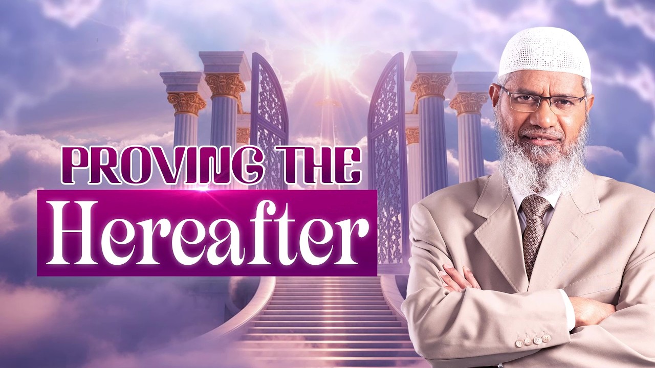 Proving the Hereafter - Dr Zakir Naik