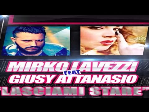 Mirko Lavezzi feat Giusy Attanasio - Lasciami Stare Anteprima 2015