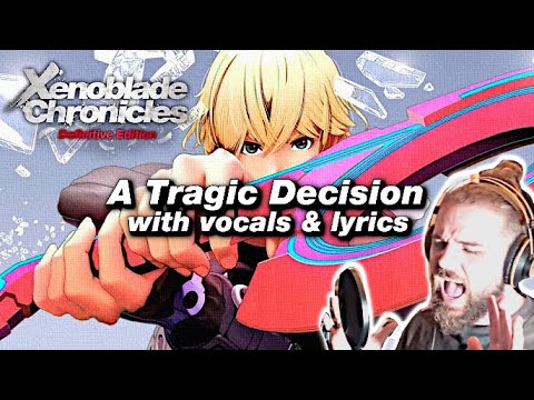 A Tragic Decision w/ Vocals & Lyrics - Xenoblade Chronicles - Cover by yoshi_UMR