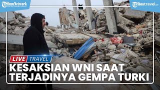 Kesaksian WNI saat Gempa Turki, Sempat Terjebak di Bangunan 5 Lantai