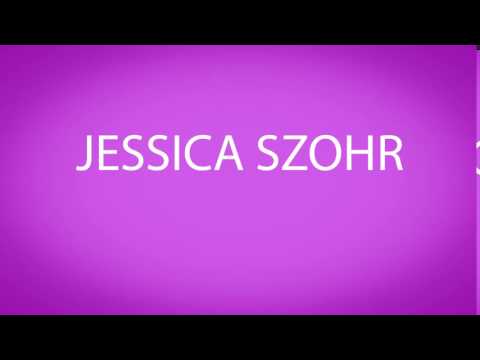 How to pronounce JESSICA SZOHR