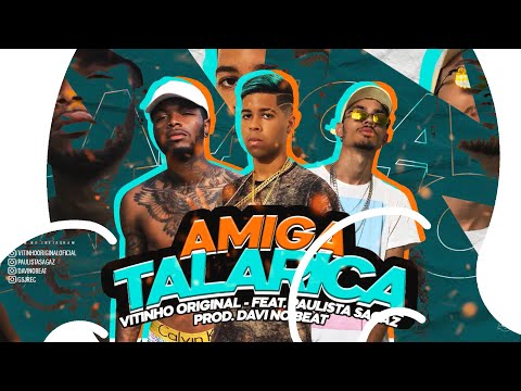 Vitinho Original -Amiga Talarica  - FEAT. Paulista Sagaz - (Prod. @DAVINOBEAT)