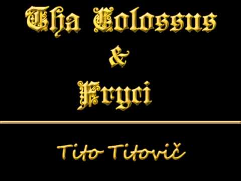 Tha Colossus  ft  Fryci   Tito Titovič produkcia Tha Colossus