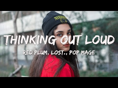 Lost., Pop Mage, Red Plum - Thinking Out Loud (Magic Cover Release)