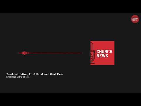 Episode 204: President Jeffrey R. Holland and Sheri Dew