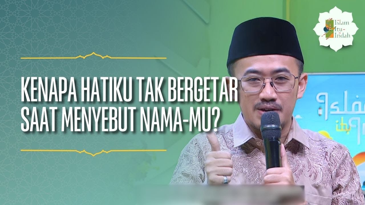 Kenapa Hatiku Tak Bergetar Saat Menyebut Nama-Mu - ISLAM ITU INDAH (29/3/26) P1