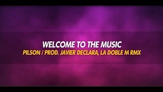 Pilson - Welcome To The Music ( La Doble M Remix) // Video Lyric  @soypilson