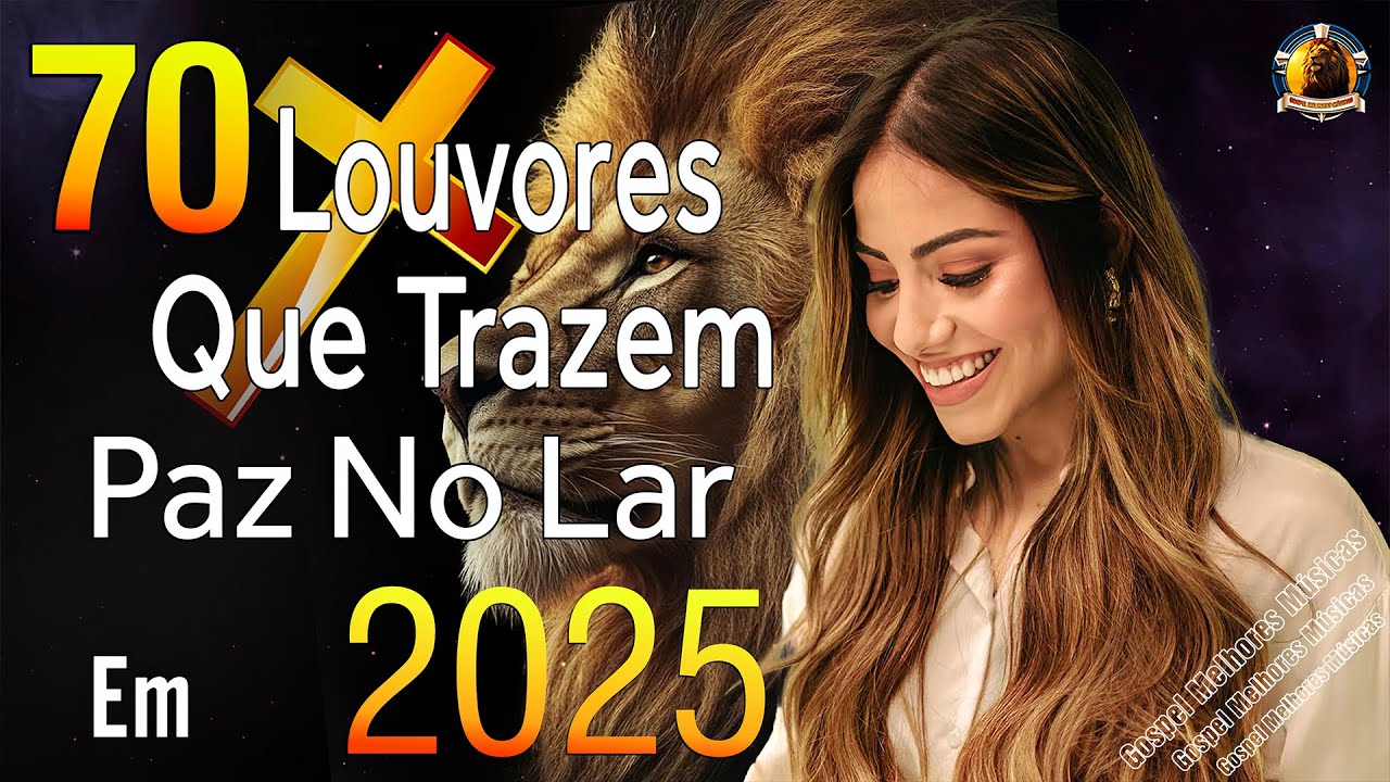 Louvores de Adoração 2025🎶 As Melhores Músicas Gospel Mais Tocadas - Top Gospel, Hinos Evangélicos