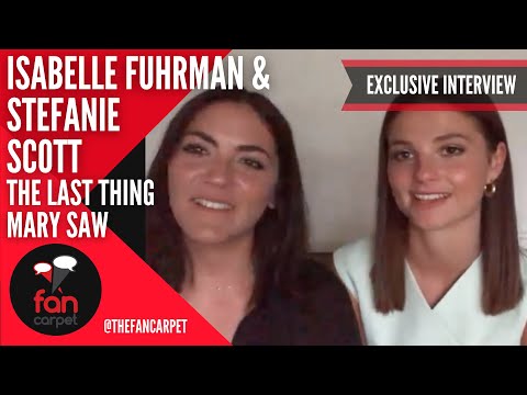 EXCLUSIVE Interview: Isabelle Fuhrman + Stefanie Scott | The Last Thing Mary Saw
