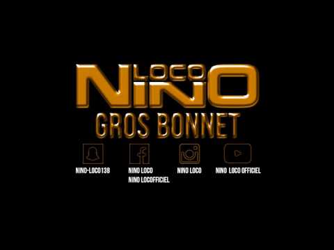 NINO LOCO - GROS BONNET - 2017 - (Prod by 13emeArt CDR-Prod)