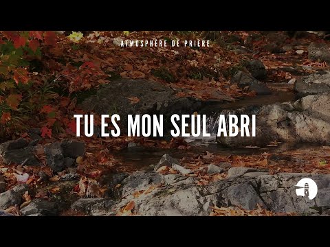 Dieu est mon seul abri - Instrumental - Atmosphère de prière - Anne-Clémence Rouffet