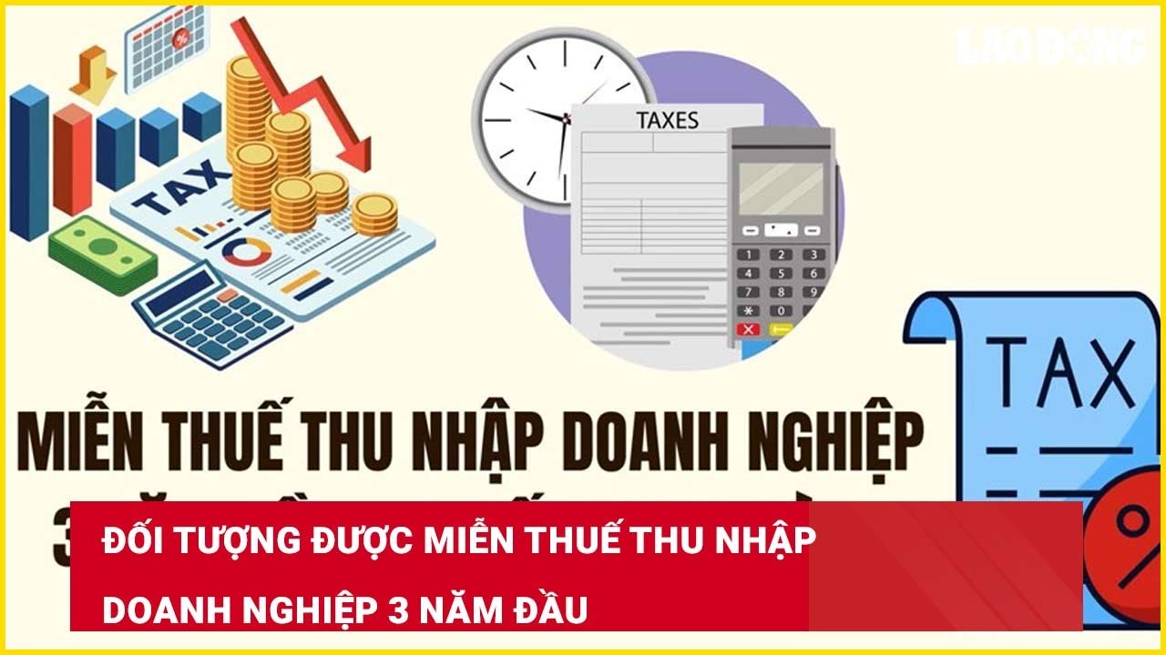 Đối tượng được miễn thuế thu nhập doanh nghiệp 3 năm đầu
