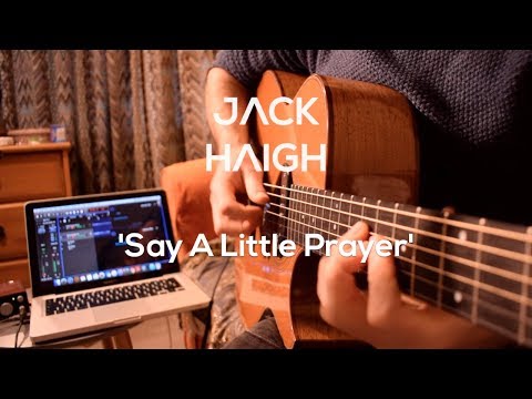 Say a Little Prayer (Aretha Franklin/Burt Bacharach) arr. by Jack Haigh