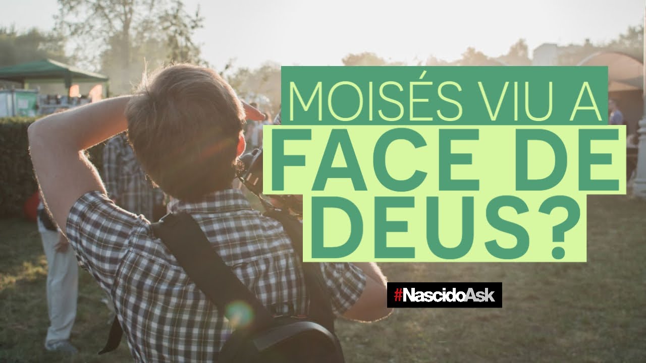 MOISÉS VIU A FACE DE DEUS? - NASCIDOASK