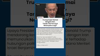 Langkah Damai Trump ke Iran Picu Spekulasi, Hubungan dengan Netanyahu Disebut Mulai Retak