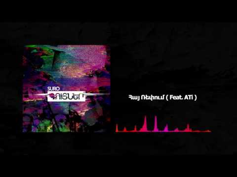 Suro - Hay Rapum / Սուրո - Հայ Ռեփում ( Feat. ATi )