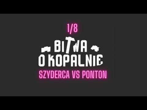 SZYDERCA vs PONTON | Bitwa o Kopalnię(1/8)