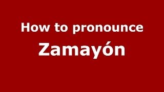 How to pronounce Zamayón