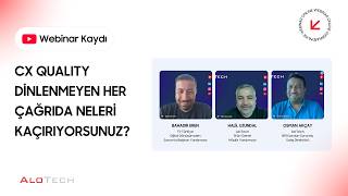 AloTech Webinar I CX Quality: Dinlenmeyen Her Çağrıda Neleri Kaçırıyor