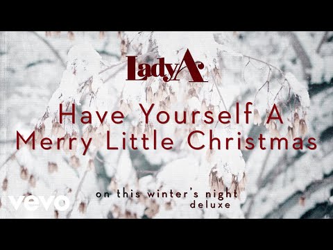Have Yourseld A Merry Little Christmas - Lady Antebellum