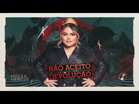 Não Aceito Devolução (Já deixei de ser sua mulher) - Priscila Meireles