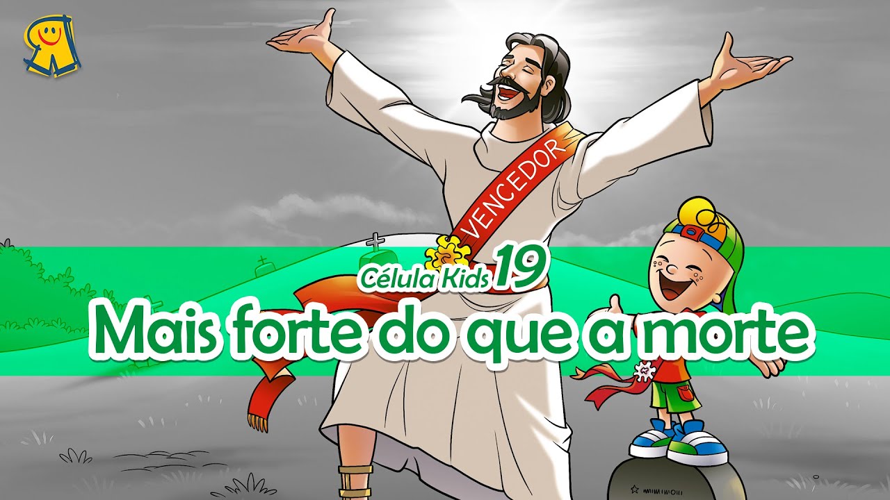 Mais Forte do que a Morte | #Lição 19 - Célula Kids Online