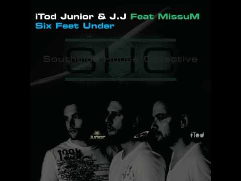 Southside House Collective (iTod Junior & J J) Feat MissuM - Six Feet Under (2009 Version)
