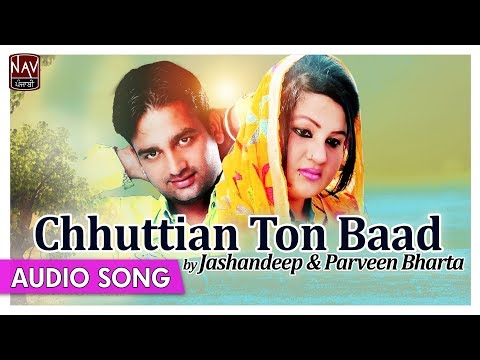 Chhuttian Ton Baad | Jashandeep & Parveen Bharta | Popular Punjabi Duet Songs | Priya Audio
